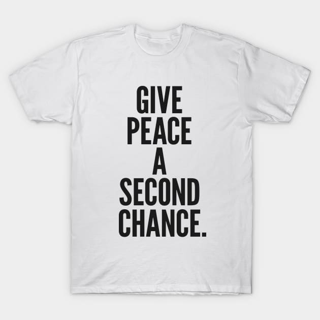 Give Peace A Second Chance T-Shirt by Nelsonicboom